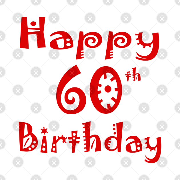 Happy 60th Birthday Sixty years Young by PlanetMonkey