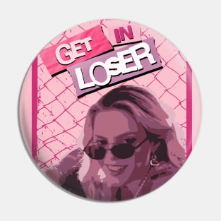 GET IN LOSER! Pin