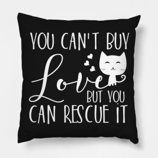 You can't buy love but you can rescue it Pillow