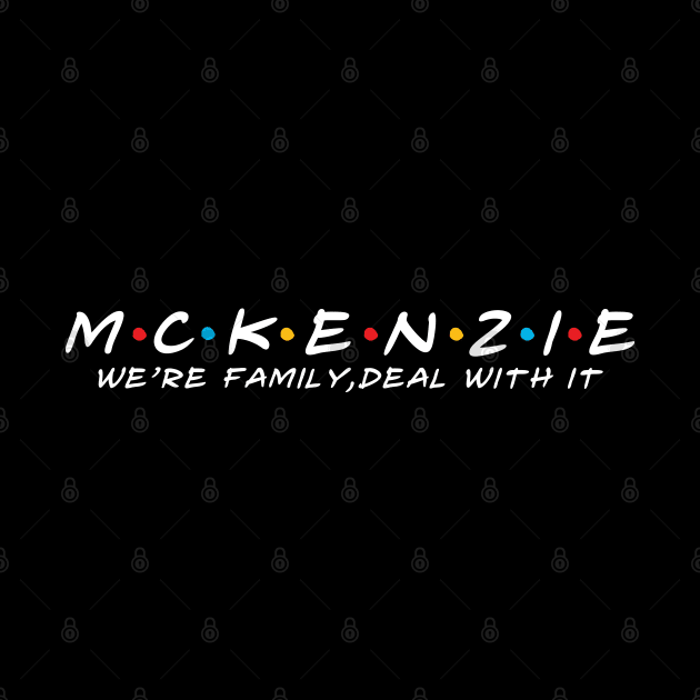 The Mckenzie Family Mckenzie Surname Mckenzie Last name by TeeLogic