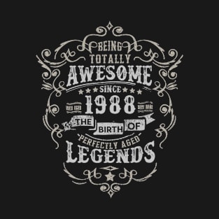 Vintage 1988 The Birth of Legends Being Totally T-Shirt