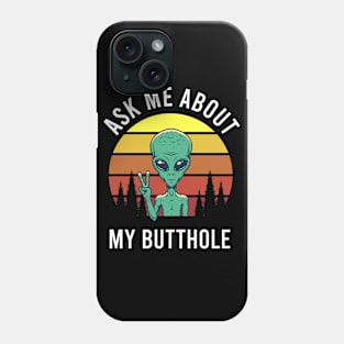 Ask Me About My Butthole Phone Case