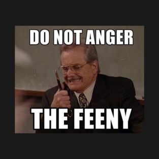 Do Not Anger The Feeny T-Shirt