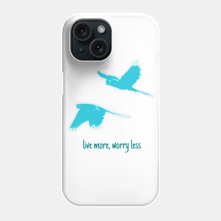 Live more, worry less Phone Case