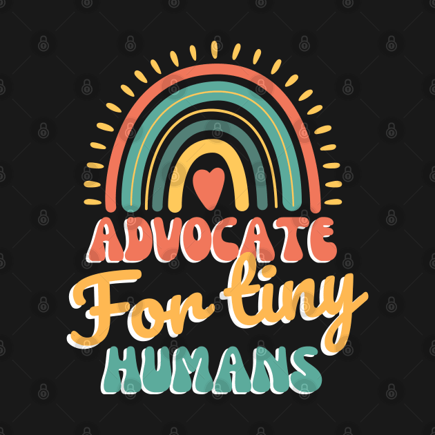 Advocate For Tiny Humans by JustBeSatisfied