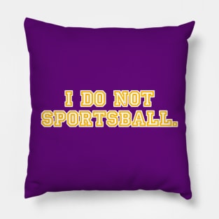 I do no sportsball. Pillow