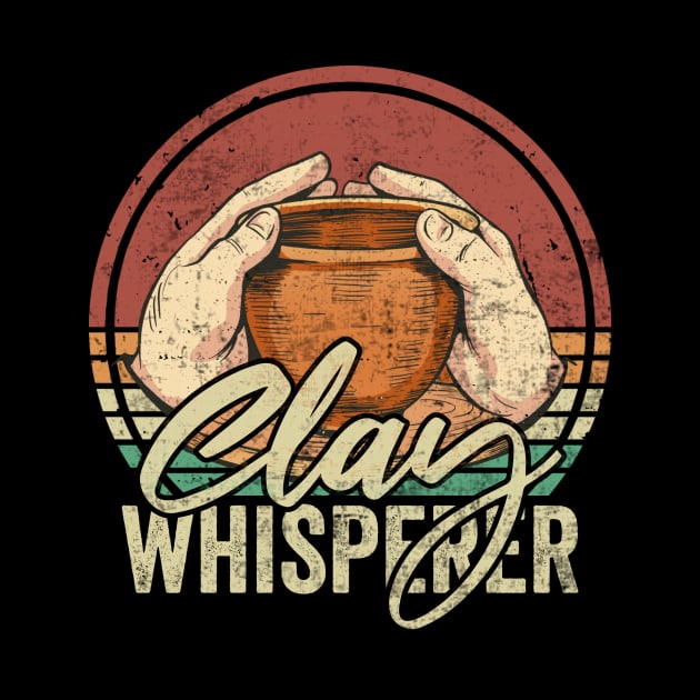 Clay Whisperer Pottery Lover by Visual Vibes