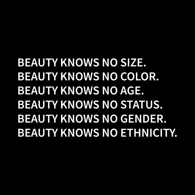 Beauty Knows No Size Color Age Status Gender Ethnicity by Vauliflower