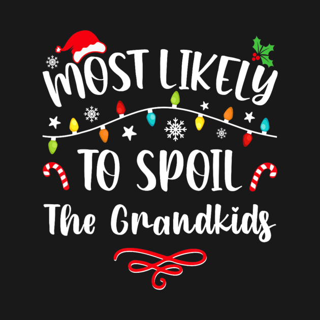 Most Likely To Spoil The Grandkids Funny Christmas Grandma by rivkazachariah