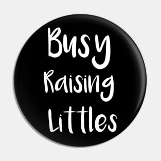 Busy Raising Littles Pin