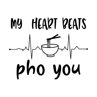 my  heart beats pho you T-Shirt