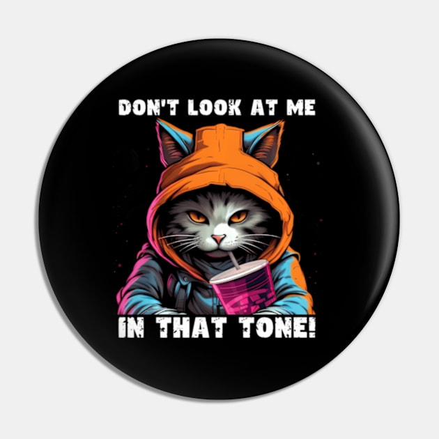 Don'T Look At Me In This Tone Pin by Ro Go Dan