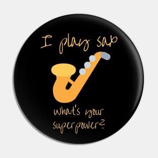 I play sax, what's your superpower? Pin