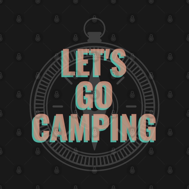 Let's Go Camping - Camping Lover Gift by stokedstore