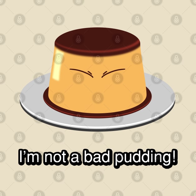 I'm not a bad pudding! by CCDesign