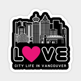 Love City Life in Vancouver Magnet