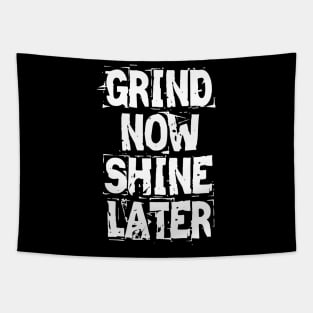 Grind Now Shine Later Tapestry