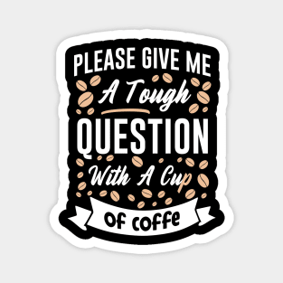 Please give me a touch question with a cup of coffee Magnet