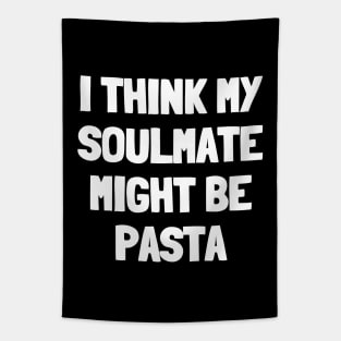 I think my soulmate might be pasta Tapestry