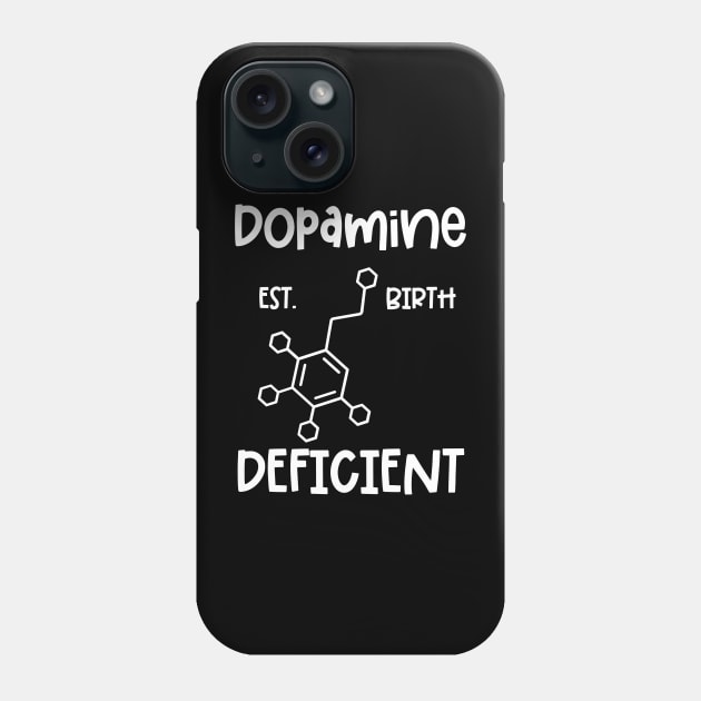 Dopamine Deficient ADHD Quote Phone Case by Chey Creates Clothes