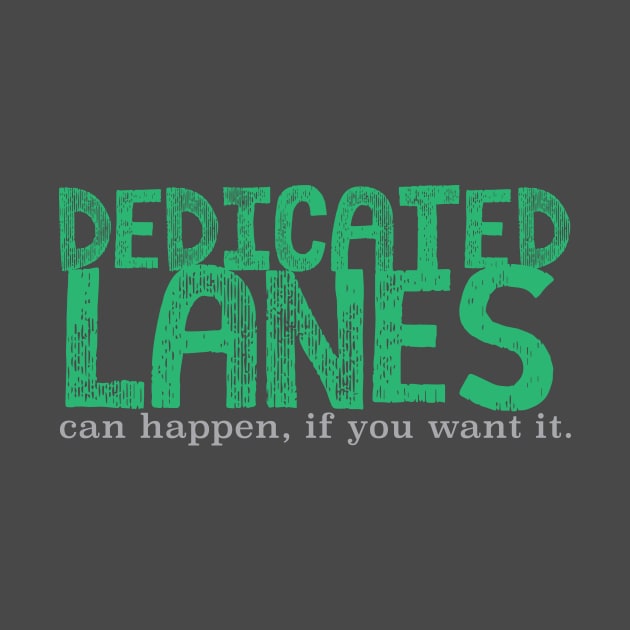 Dedicate Lanes (can happen, if you want it.) by lovingrobot