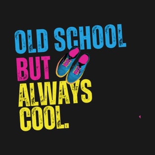 Old School But Always Cool. T-Shirt