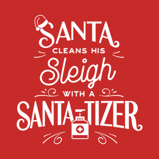 Santa Cleans His Sleigh With A Santa-Tizer T-Shirt