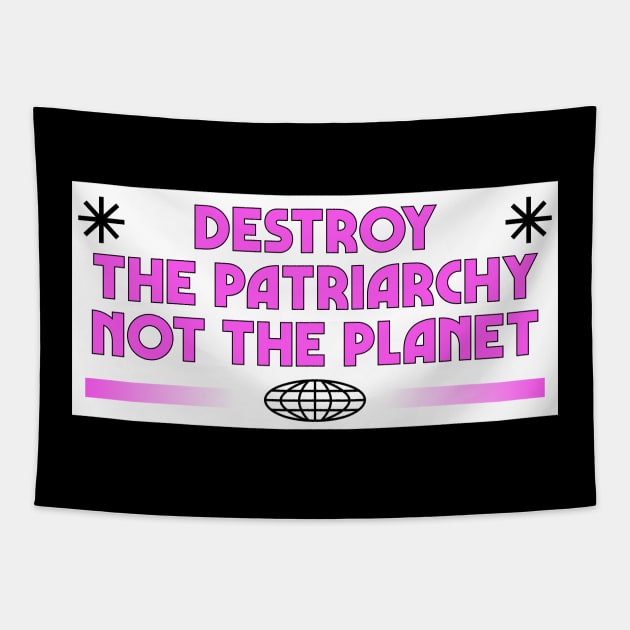 Destroy The Patriarchy Not The Planet - Feminist Tapestry by Football from the Left