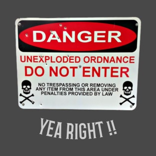 DANGER UNEXPLODED ORDNANCE SIGN T-Shirt