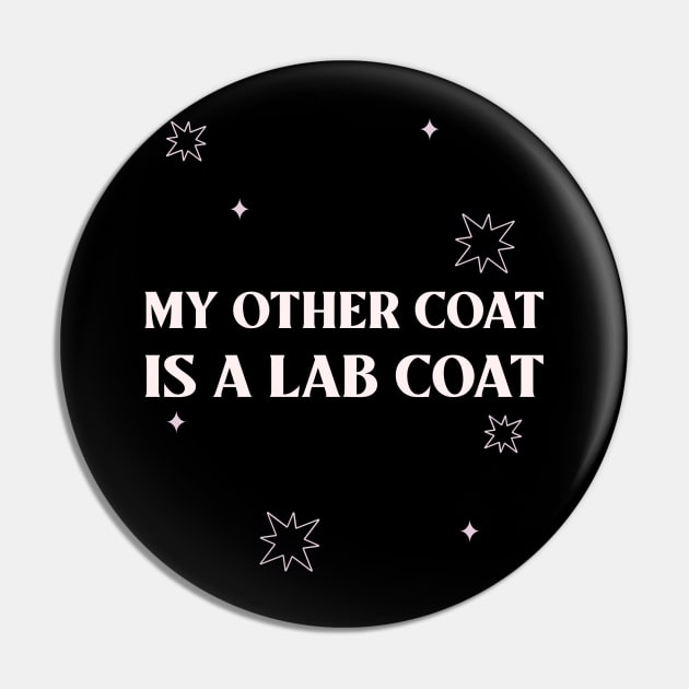 My Other Coat is a Lab Coat Pin by Chemis-Tees