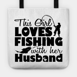 this girl love fishing with husband Tote