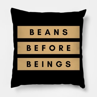 Beans before beings vegan inspirational quote Pillow