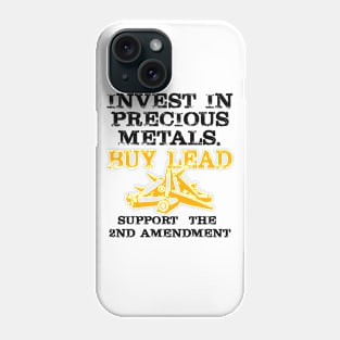 2nd Amendment Gift Invest In Precious Metal Phone Case