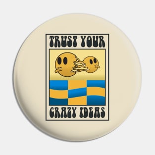 trust your crazy ideas Pin