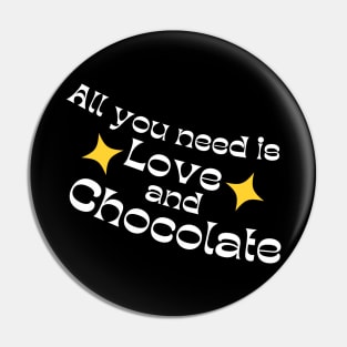 All You Need Is Love And Chocolate. Chocolate Lovers Delight. White and Yellow Pin