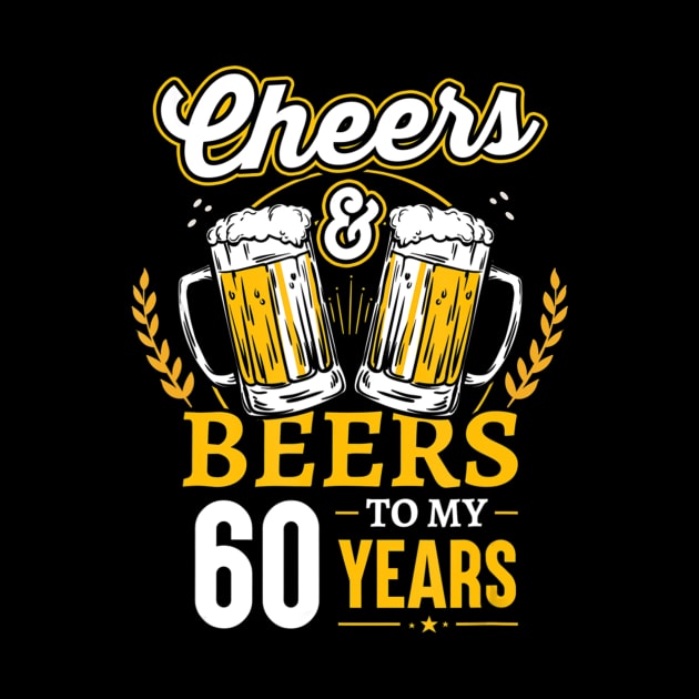 Cheers And Beers To My 60 Years 60th Birthday Gifts by easleyzzi