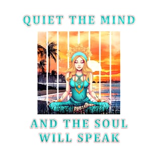 Quiet The Mind And The Soul Will Speak T-Shirt