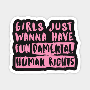 Girls just wanna have fundamental human rights Magnet