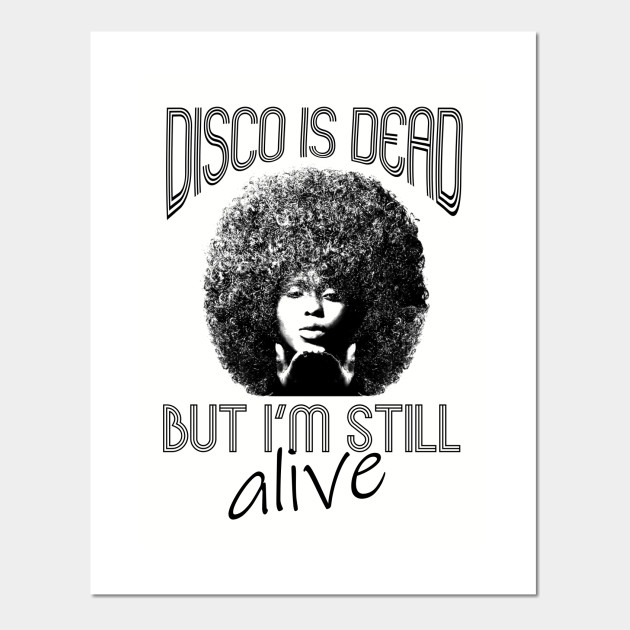 Disco Is Dead Don T Panic Im Still Alive Afro Hair 70s Party