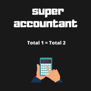 super accountant  Total1 = Total2 T-Shirt