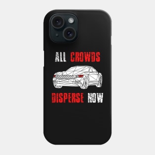 All Crowds Disperse Now Black Car Phone Case