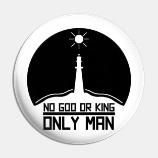 No God or King, Only Man Pin