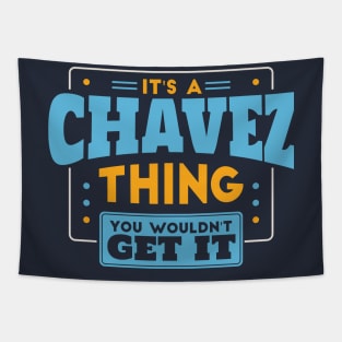 It's a Chavez Thing, You Wouldn't Get It // Chavez Family Last Name Tapestry