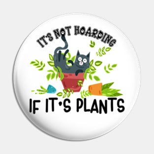 It's Not Hoarding If It's Plants | Naughty Cat In Pot Pin