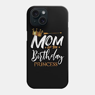 Mom Of The Birthday Princess Phone Case