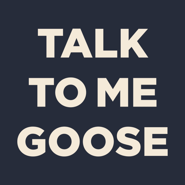 Talk To Me Goose (Top Gun) by N8I