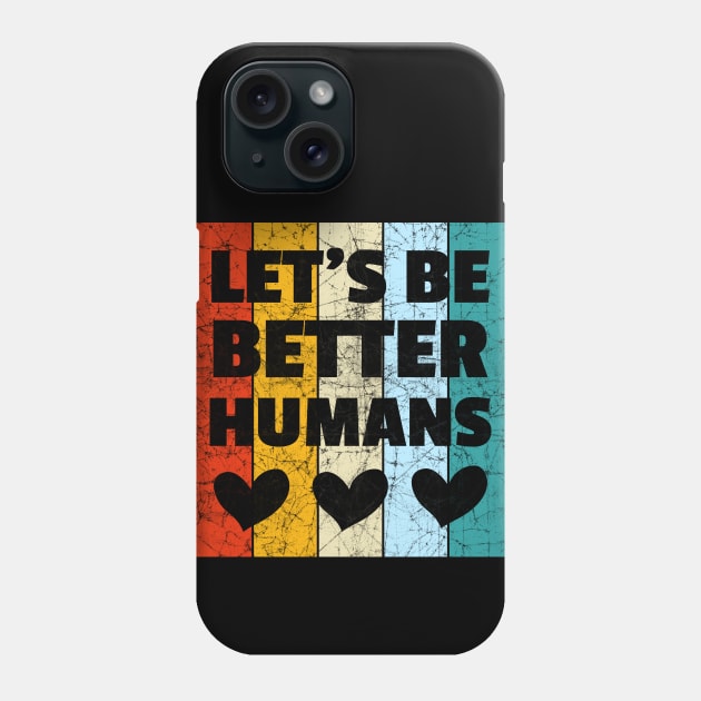 Vintage Retro Let's Be Better Humans Phone Case by heidiki.png