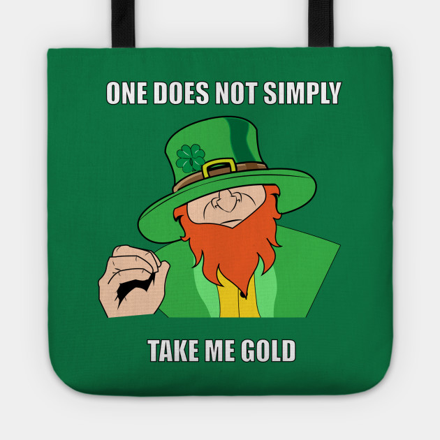 Meme Funny Leprechaun St Patricks Day Shirt Humor Tote Teepublic