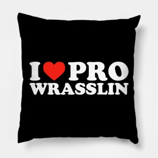 I Love Pro Wrasslin' Pillow