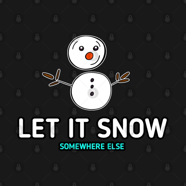 Let It Snow Somewhere Else Snowman by MaystarUniverse